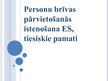 Presentations 'Personu brīvas pārvietošanās īstenošana Eiropas Savienībā, tiesiskie pamati', 1.