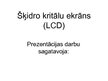 Presentations 'LCD šķidrie kristāli', 1.