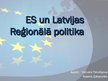 Presentations 'Eiropas Savienības un Latvijas reģionālā politika', 1.