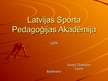 Presentations 'Latvijas Sporta pedagoģijas akadēmija', 1.