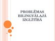 Presentations 'Problēmas bilingvālajā izglītībā', 1.