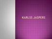 Presentations 'Karls Jasperss - mākslas pedagoģijas atziņas', 1.