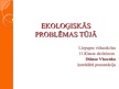 Presentations 'Ekoloģiskās problēmas Tūjā', 1.