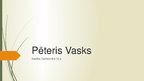 Presentations 'Pēteris Vasks', 1.