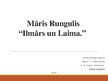 Presentations 'Māris Rungulis "Ilmārs un Laima"', 1.