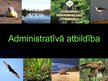 Presentations 'Vides tiesiskā atbildība par īpaši aizsargājamo objektu un sugu iznīcināšanu un ', 10.
