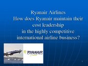 Presentations 'Ryanair Cost Leadership Position and Bussiness Strategy', 1.