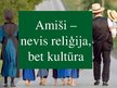 Presentations 'Amiši, to kultūra', 1.