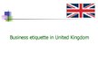 Presentations 'Business Etiquette in United Kingdom', 1.
