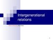 Presentations 'Intergenerational Relations', 1.