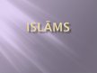 Presentations 'Islāms', 1.