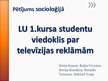 Presentations 'Latvijas Universitātes 1.kursa studentu viedoklis par televīzijas reklāmām', 1.