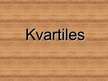 Presentations 'Kvartiles', 1.