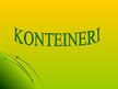 Presentations 'Konteineri un to veidi', 1.