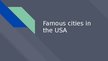Presentations 'Famous cities in the USA', 1.