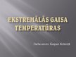 Presentations 'Ekstremālās gaisa temperatūras', 1.