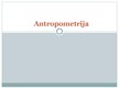 Presentations 'Antropometrija', 1.