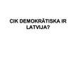 Presentations 'Cik demokrātiska ir Latvija?', 1.