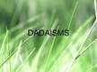 Presentations 'Dadaisms', 1.