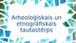 Presentations 'Arheoloģiskais un etnogrāfiskais tautastērps', 1.