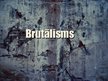 Presentations 'Brutālisms', 1.