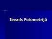 Presentations 'Ievads fotometrijā', 1.