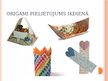 Presentations 'Origami saistība ar matemātiku un citām dzīves jomām', 17.