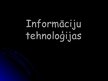Presentations 'Informāciju tehnoloģijas', 1.