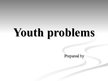 Presentations 'Youth Problems', 1.
