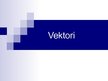 Presentations 'Vektori', 1.