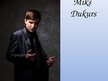 Presentations 'Miks Dukurs', 1.