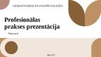 Presentations 'Profesionālas prakses prezentācija', 1.