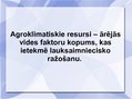 Presentations 'Agroklimatiskie resursi. Agroklimatiskie resursi Latvijā', 2.