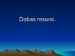 Presentations 'Dabas resursi', 1.