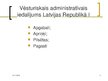Presentations 'Latvijas administratīvi teritoriālais iedalījums', 3.