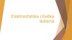 Presentations 'Elektrostatika cilvēka ikdienā', 1.