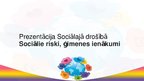 Presentations 'Prezentācija - sociālie riski, ģimenes ienākumi', 1.