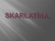 Presentations 'Skarlatīna', 1.