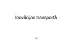 Presentations 'Inovācijas transportā', 1.