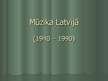 Presentations 'Mūzika Latvijā no 1940.-1990.gadam', 1.
