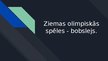 Presentations 'Ziemas olimpiskās spēles - bobslejs', 1.