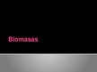 Presentations 'Biomasas', 1.