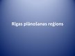 Presentations 'Rīgas plānošanas reģions', 1.