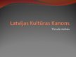 Presentations 'Latvijas kultūras kanons - vizuālā māksla', 1.