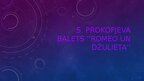 Presentations 'S. Prokofjeva Balets "Romeo Un Džulieta"', 1.