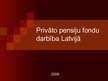 Presentations 'Privāto pensiju fondu darbība Latvijā', 1.