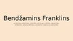 Presentations 'Bendžamins Franklins', 1.
