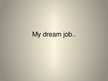 Presentations 'My Dream Job', 1.