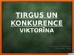 Presentations 'Viktorīna - tirgus un konkurence', 1.