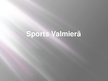 Presentations 'Sports Valmierā', 1.